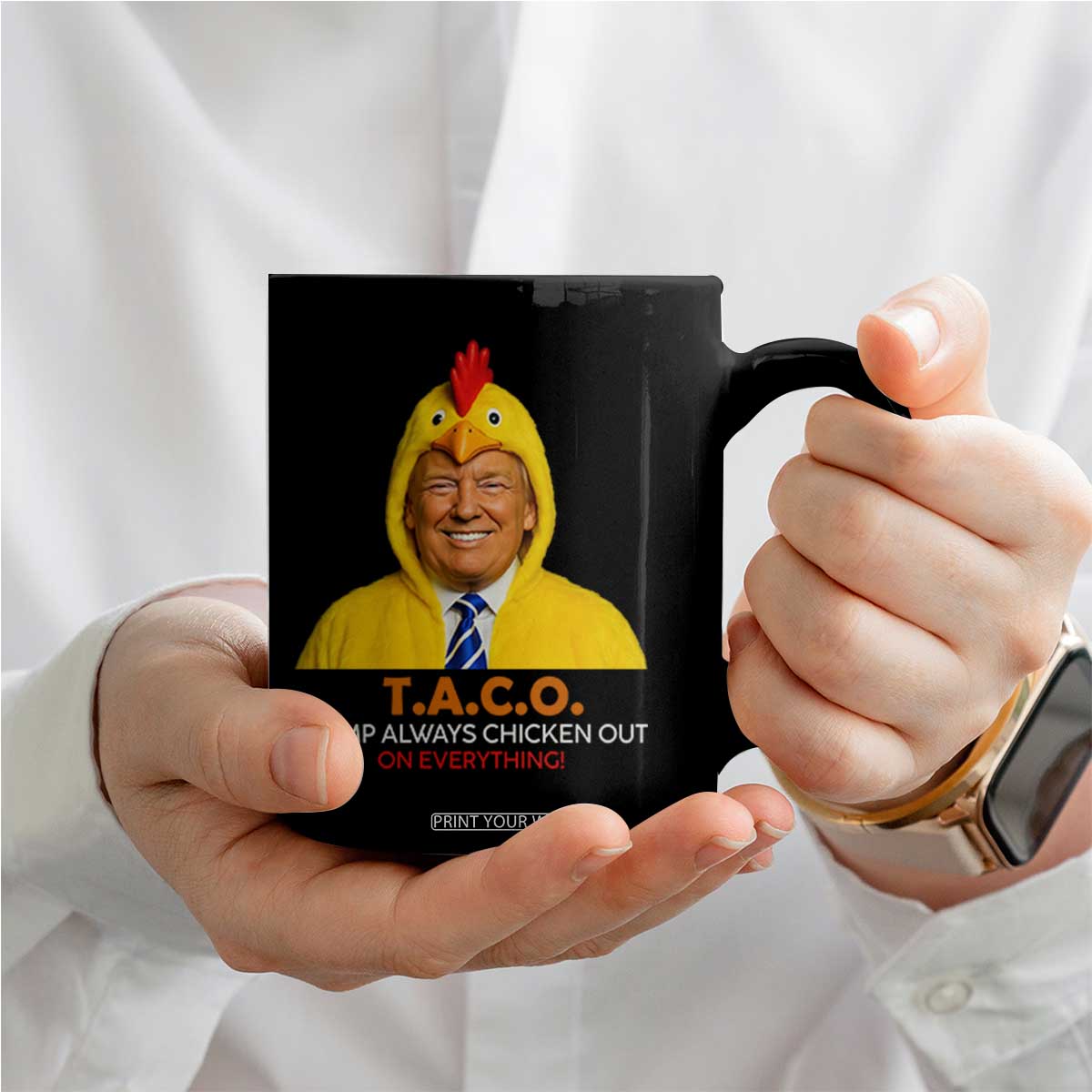 Funny Trump TACO Sarcasm Coffee Mug Trump Always Chickens Out Joke TS02 Print Your Wear