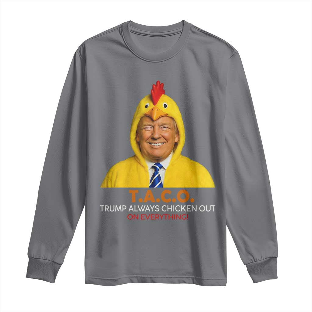 Funny Trump TACO Sarcasm Long Sleeve Shirt Trump Always Chickens Out Joke TS02 Charcoal Print Your Wear