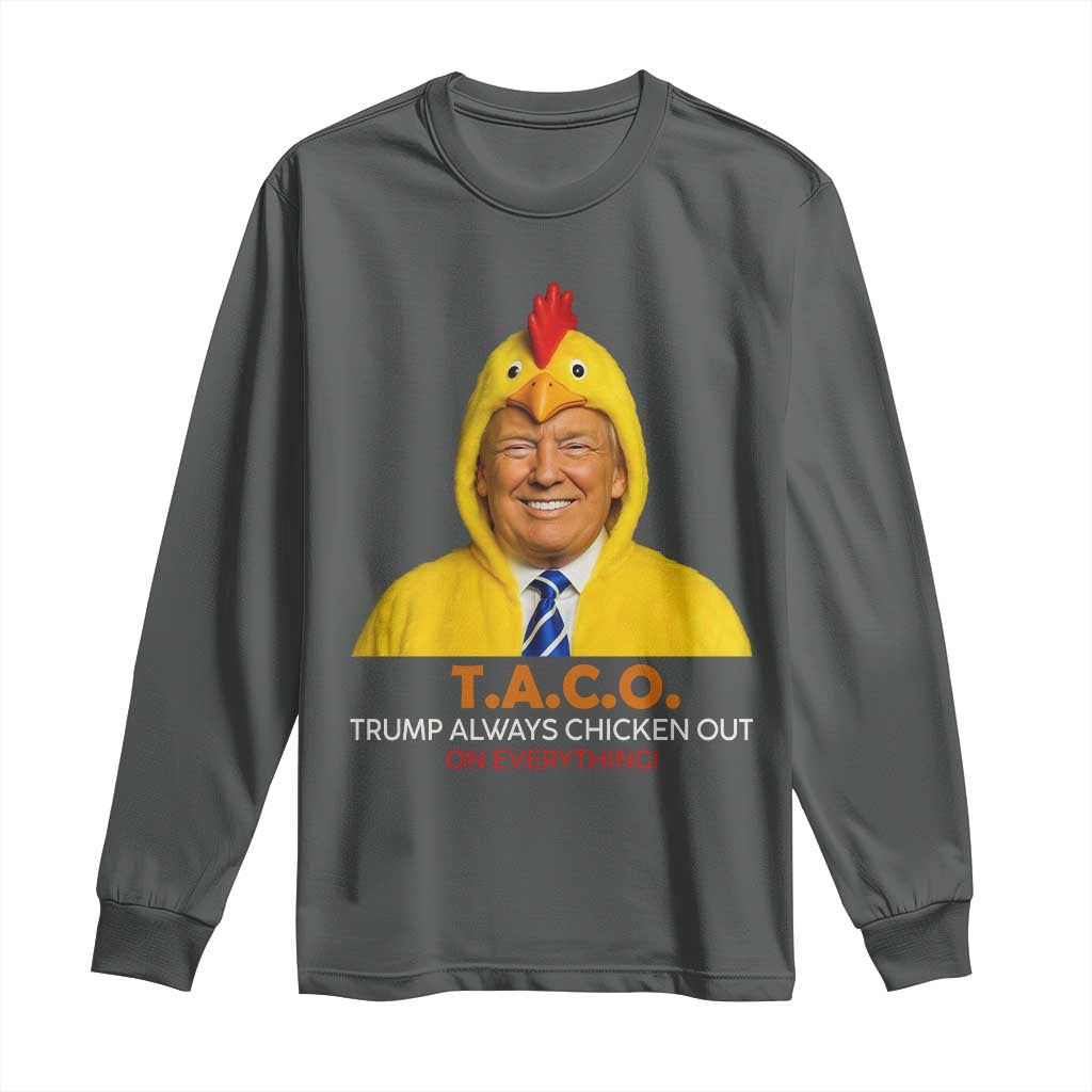 Funny Trump TACO Sarcasm Long Sleeve Shirt Trump Always Chickens Out Joke TS02 Dark Heather Print Your Wear