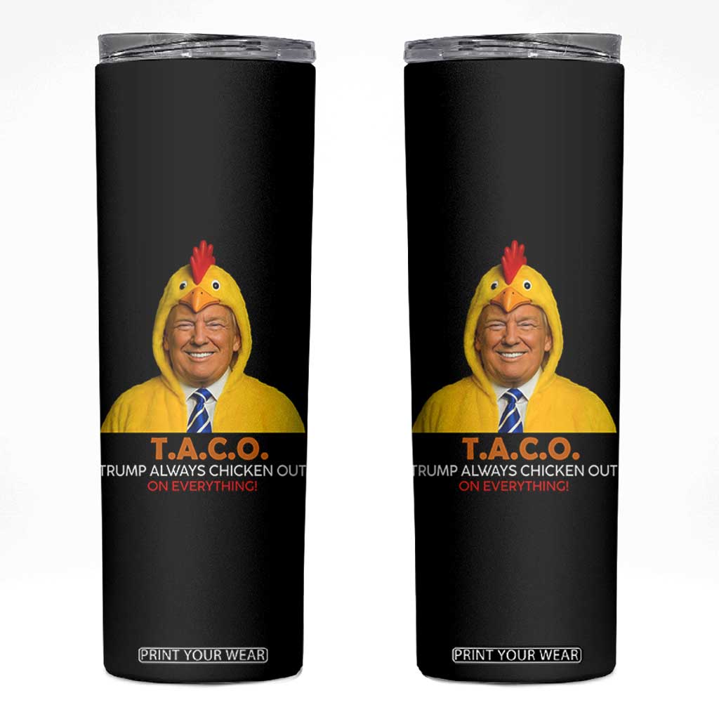Funny Trump TACO Sarcasm Skinny Tumbler Trump Always Chickens Out Joke TS02 Black Print Your Wear