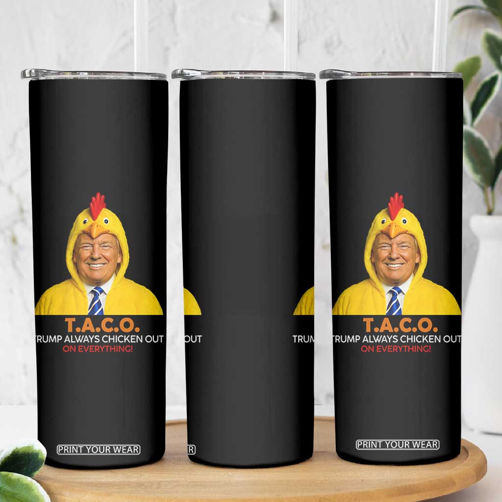 Funny Trump TACO Sarcasm Skinny Tumbler Trump Always Chickens Out Joke TS02 Print Your Wear