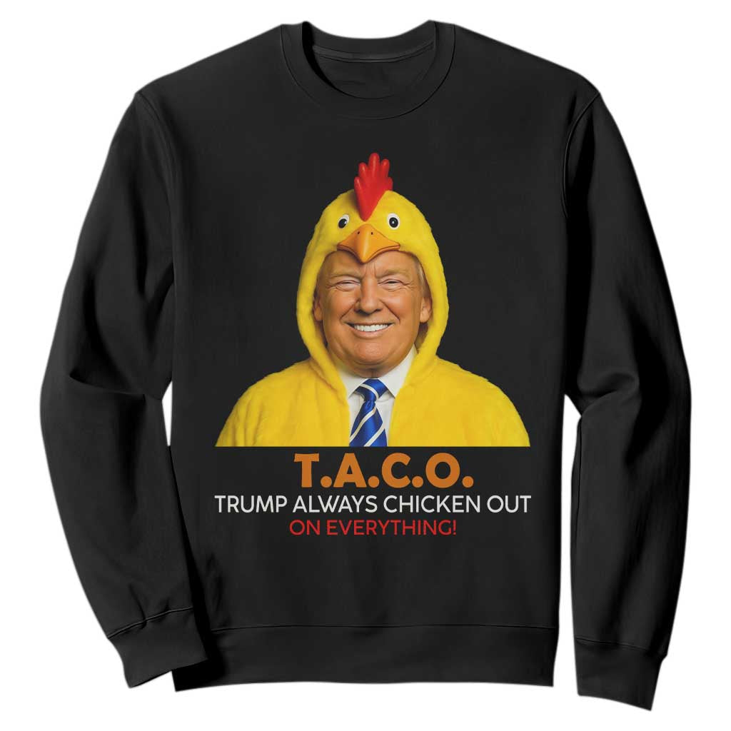 Funny Trump TACO Sarcasm Sweatshirt Trump Always Chickens Out Joke TS02 Black Print Your Wear