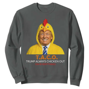 Funny Trump TACO Sarcasm Sweatshirt Trump Always Chickens Out Joke TS02 Dark Heather Print Your Wear