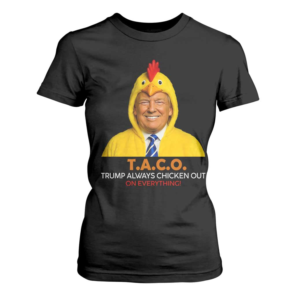 Funny Trump TACO Sarcasm T Shirt For Women Trump Always Chickens Out Joke TS02 Black Print Your Wear