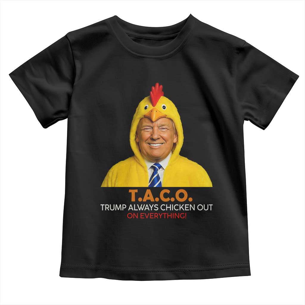 Funny Trump TACO Sarcasm Toddler T Shirt Trump Always Chickens Out Joke TS02 Black Print Your Wear