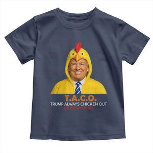 Funny Trump TACO Sarcasm Toddler T Shirt Trump Always Chickens Out Joke TS02 Navy Print Your Wear