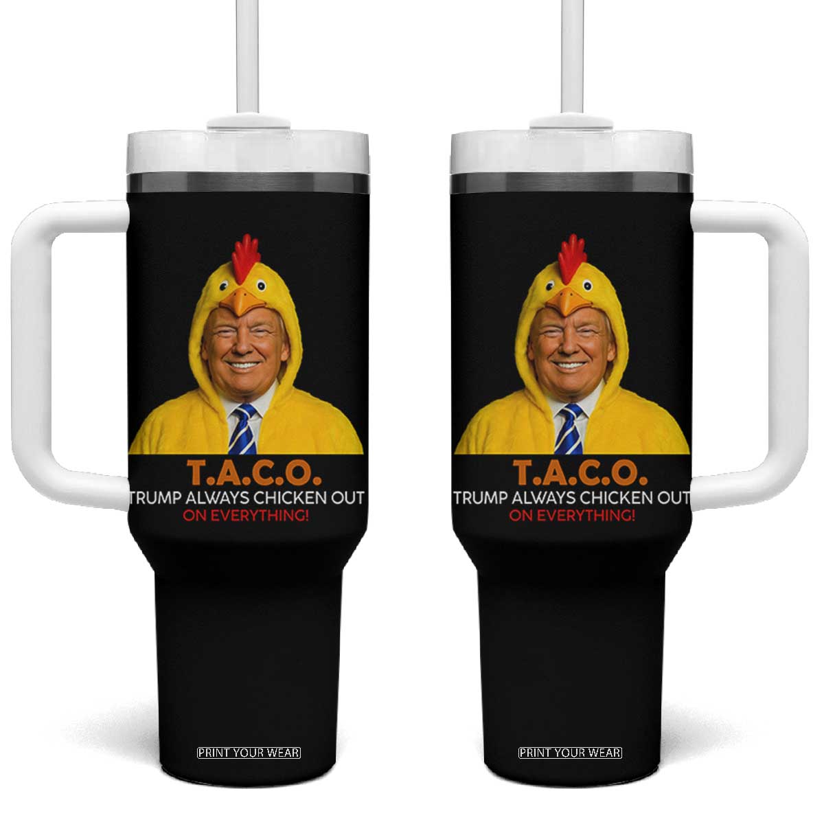 Funny Trump TACO Sarcasm Tumbler With Handle Trump Always Chickens Out Joke TS02 One Size: 40 oz Black Print Your Wear
