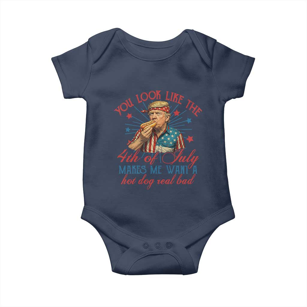 Funny Trump You Look Like The 4th Of July Makes Me Want A Hot Dog Real Bad Baby Onesie Trump Patriotic TS11 Navy Print Your Wear