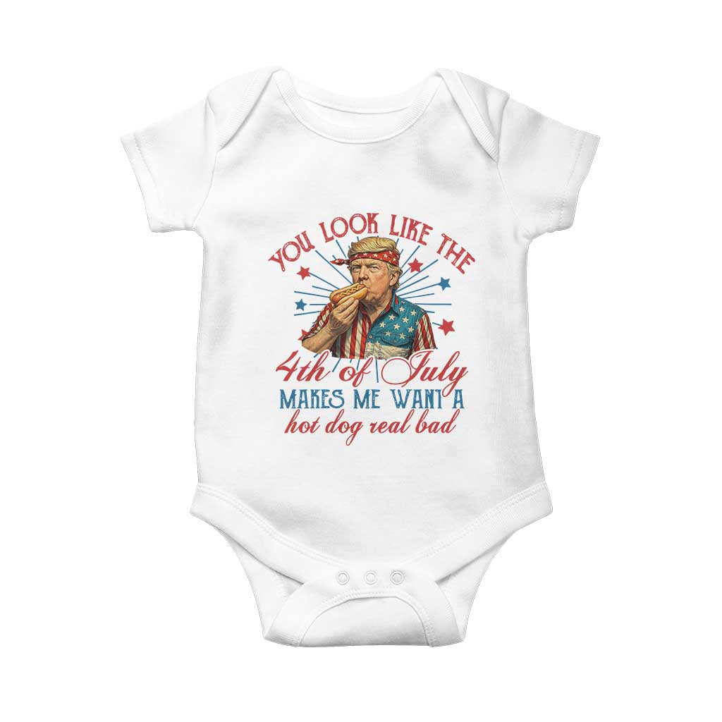 Funny Trump You Look Like The 4th Of July Makes Me Want A Hot Dog Real Bad Baby Onesie Trump Patriotic TS11 White Print Your Wear