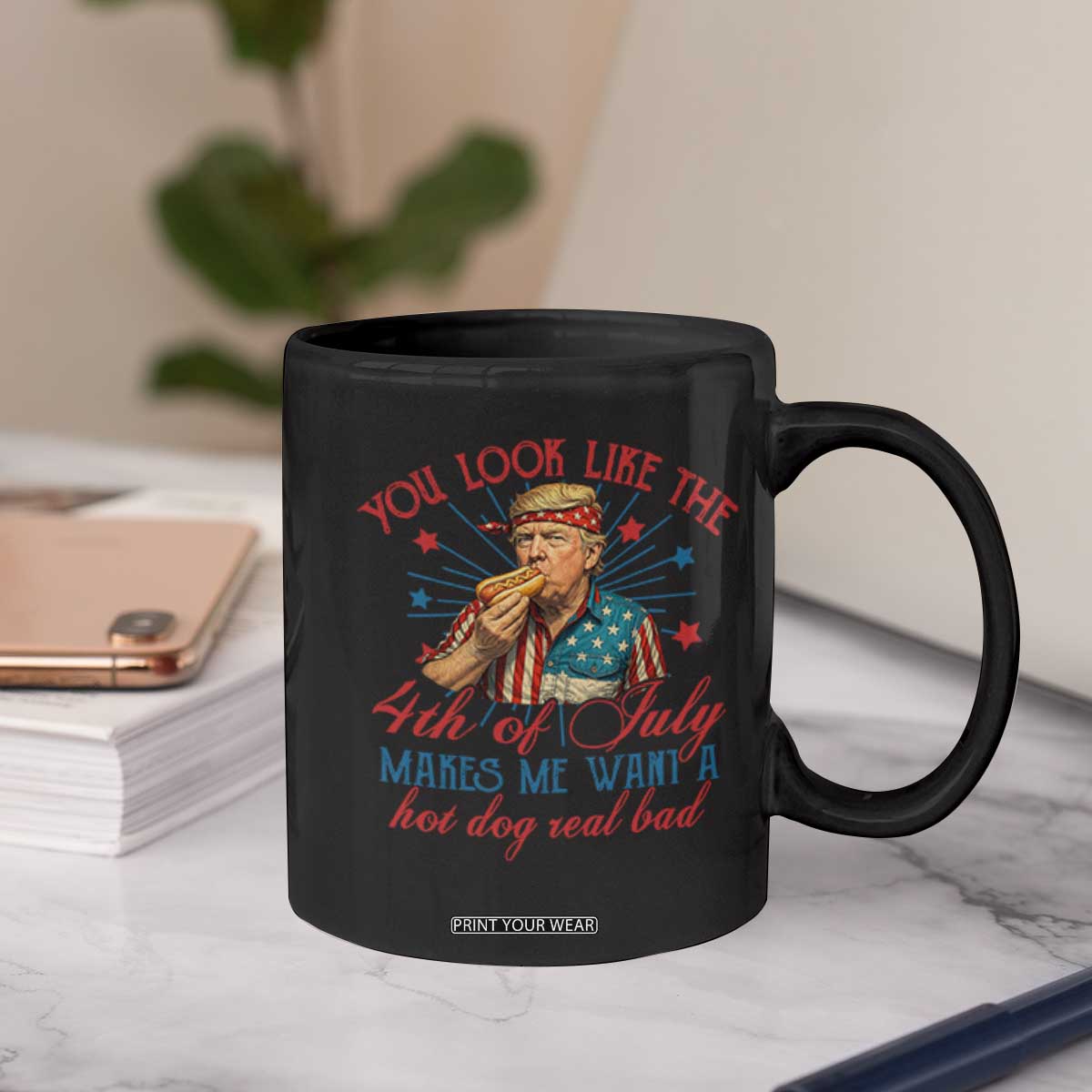 Funny Trump You Look Like The 4th Of July Makes Me Want A Hot Dog Real Bad Coffee Mug Trump Patriotic TS11 Print Your Wear