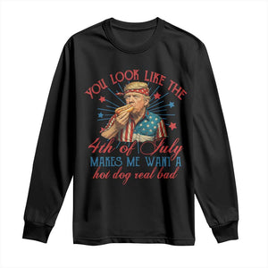 Funny Trump You Look Like The 4th Of July Makes Me Want A Hot Dog Real Bad Long Sleeve Shirt Trump Patriotic TS11 Black Print Your Wear