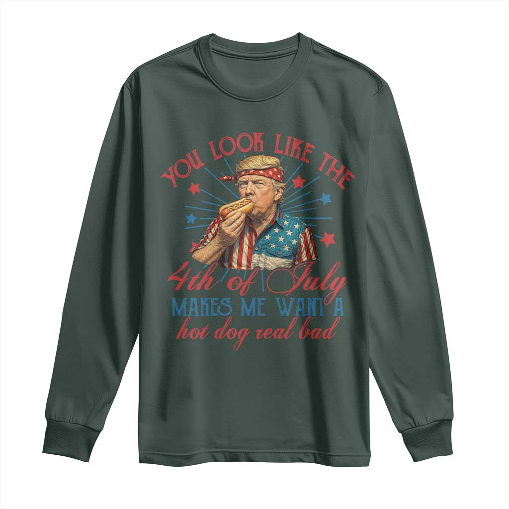Funny Trump You Look Like The 4th Of July Makes Me Want A Hot Dog Real Bad Long Sleeve Shirt Trump Patriotic TS11 Dark Forest Green Print Your Wear