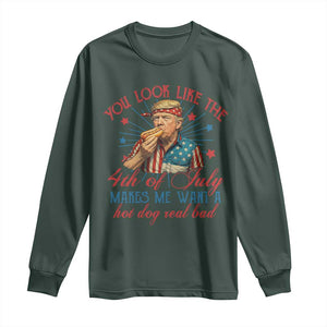 Funny Trump You Look Like The 4th Of July Makes Me Want A Hot Dog Real Bad Long Sleeve Shirt Trump Patriotic TS11 Dark Forest Green Print Your Wear