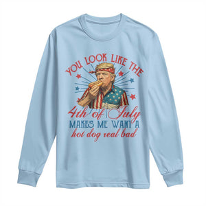 Funny Trump You Look Like The 4th Of July Makes Me Want A Hot Dog Real Bad Long Sleeve Shirt Trump Patriotic TS11 Light Blue Print Your Wear