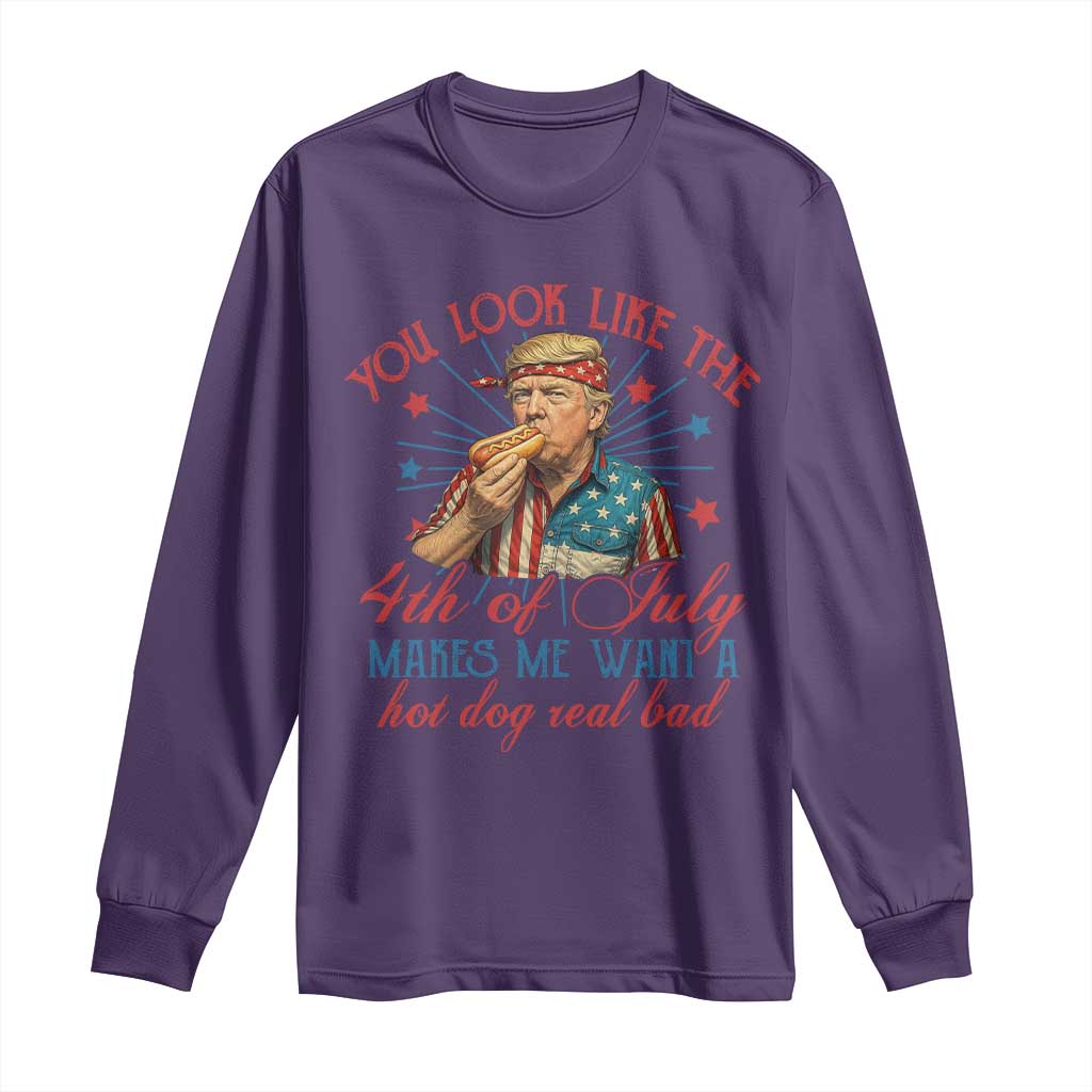 Funny Trump You Look Like The 4th Of July Makes Me Want A Hot Dog Real Bad Long Sleeve Shirt Trump Patriotic TS11 Purple Print Your Wear