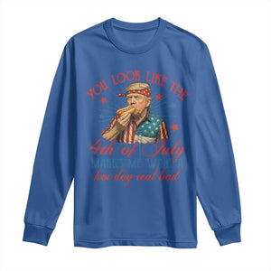 Funny Trump You Look Like The 4th Of July Makes Me Want A Hot Dog Real Bad Long Sleeve Shirt Trump Patriotic TS11 Royal Blue Print Your Wear