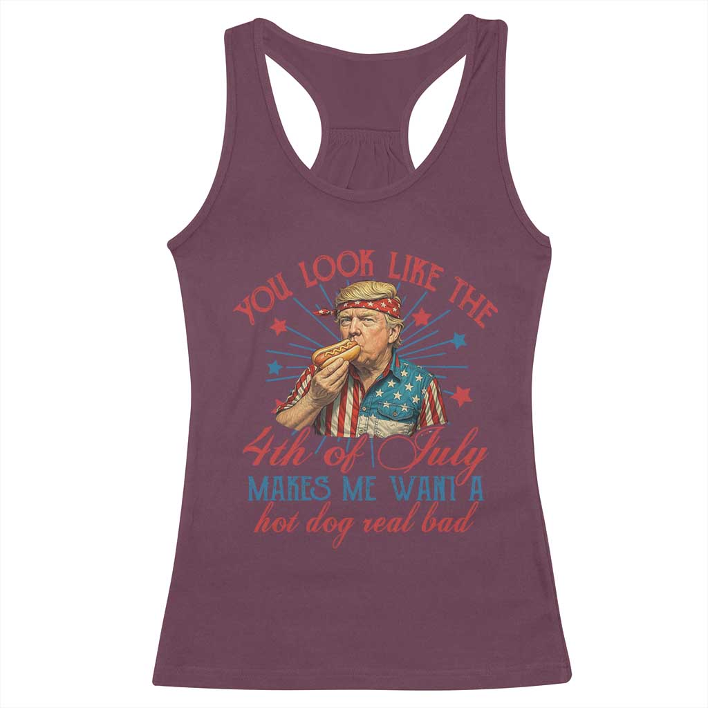 Funny Trump You Look Like The 4th Of July Makes Me Want A Hot Dog Real Bad Racerback Tank Top Trump Patriotic TS11 Maroon Print Your Wear