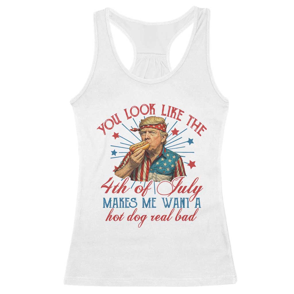 Funny Trump You Look Like The 4th Of July Makes Me Want A Hot Dog Real Bad Racerback Tank Top Trump Patriotic TS11 White Print Your Wear