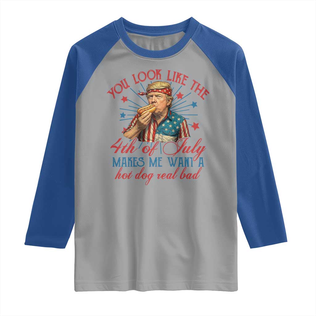 Funny Trump You Look Like The 4th Of July Makes Me Want A Hot Dog Real Bad Raglan Shirt Trump Patriotic TS11 Sport Gray Royal Print Your Wear
