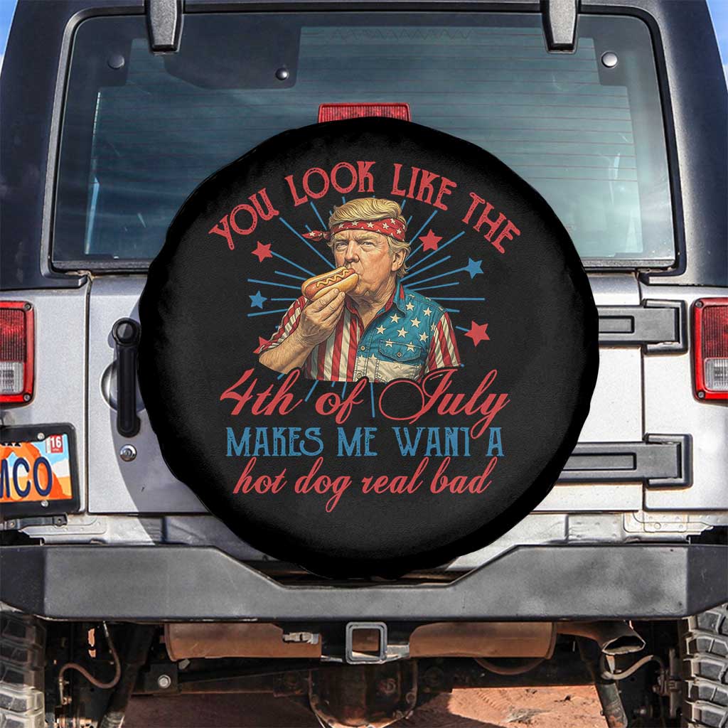 Funny Trump You Look Like The 4th Of July Makes Me Want A Hot Dog Real Bad Spare Tire Cover Trump Patriotic TS11 No hole Black Print Your Wear