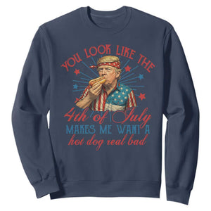 Funny Trump You Look Like The 4th Of July Makes Me Want A Hot Dog Real Bad Sweatshirt Trump Patriotic TS11 Navy Print Your Wear