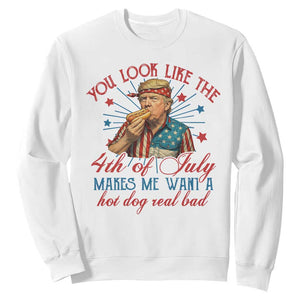 Funny Trump You Look Like The 4th Of July Makes Me Want A Hot Dog Real Bad Sweatshirt Trump Patriotic TS11 White Print Your Wear