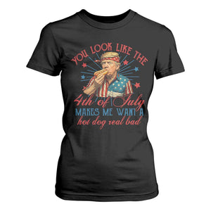 Funny Trump You Look Like The 4th Of July Makes Me Want A Hot Dog Real Bad T Shirt For Women Trump Patriotic TS11 Black Print Your Wear