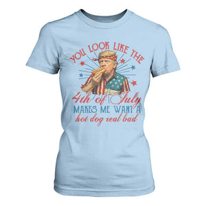 Funny Trump You Look Like The 4th Of July Makes Me Want A Hot Dog Real Bad T Shirt For Women Trump Patriotic TS11 Light Blue Print Your Wear