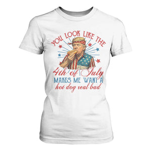 Funny Trump You Look Like The 4th Of July Makes Me Want A Hot Dog Real Bad T Shirt For Women Trump Patriotic TS11 White Print Your Wear