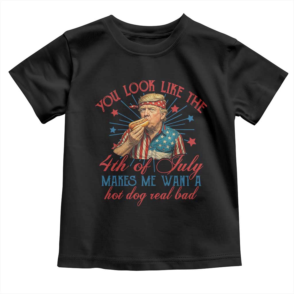 Funny Trump You Look Like The 4th Of July Makes Me Want A Hot Dog Real Bad Toddler T Shirt Trump Patriotic TS11 Black Print Your Wear