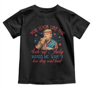 Funny Trump You Look Like The 4th Of July Makes Me Want A Hot Dog Real Bad Toddler T Shirt Trump Patriotic TS11 Black Print Your Wear
