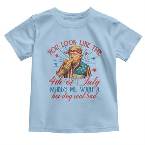 Funny Trump You Look Like The 4th Of July Makes Me Want A Hot Dog Real Bad Toddler T Shirt Trump Patriotic TS11 Light Blue Print Your Wear