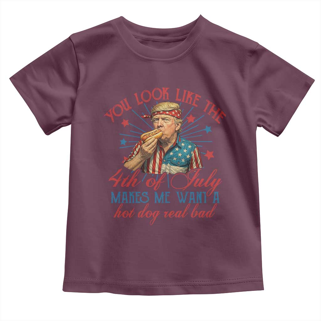 Funny Trump You Look Like The 4th Of July Makes Me Want A Hot Dog Real Bad Toddler T Shirt Trump Patriotic TS11 Maroon Print Your Wear