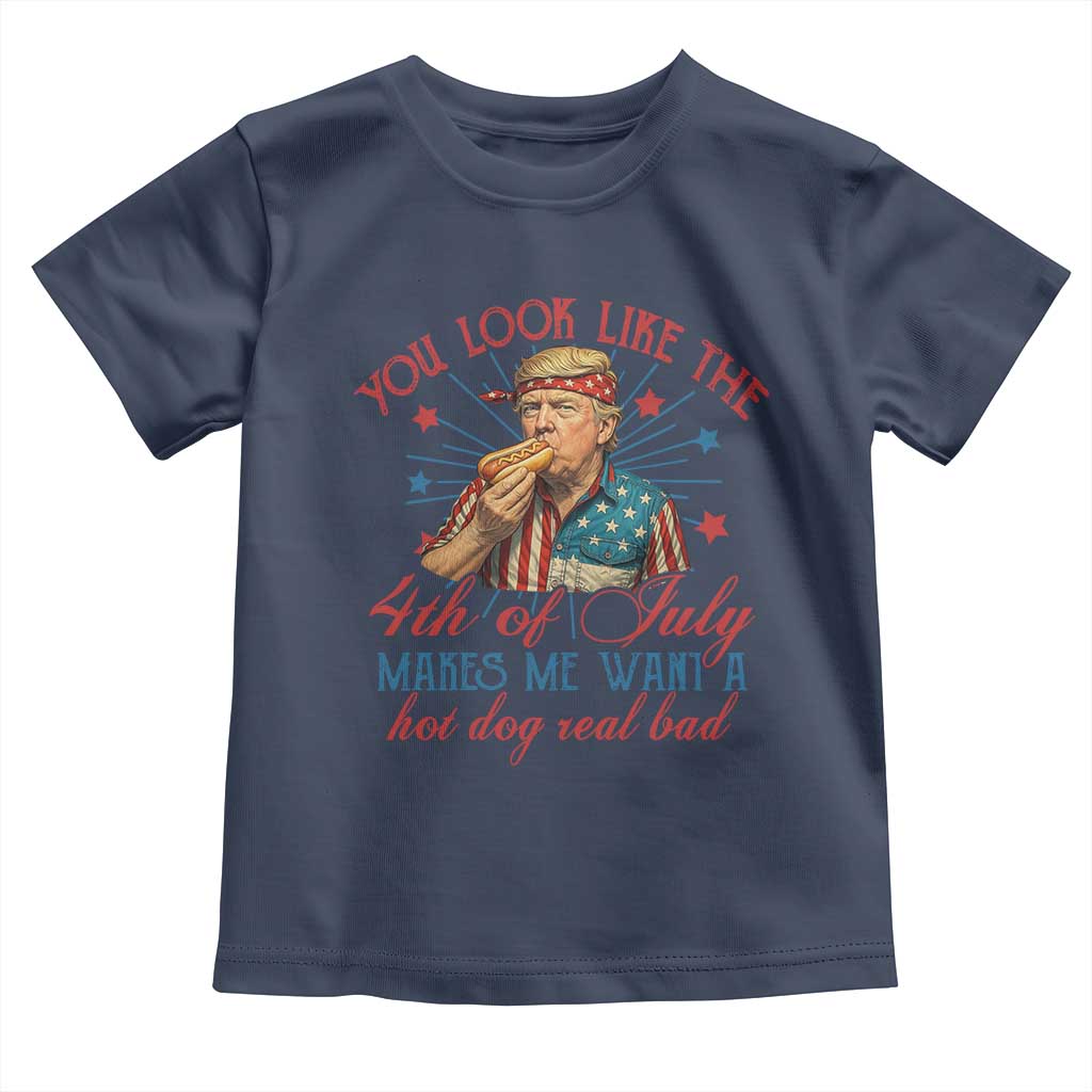 Funny Trump You Look Like The 4th Of July Makes Me Want A Hot Dog Real Bad Toddler T Shirt Trump Patriotic TS11 Navy Print Your Wear