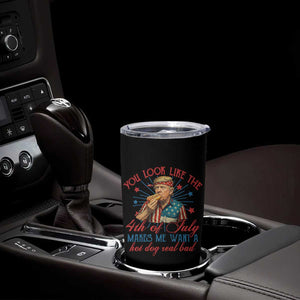 Funny Trump You Look Like The 4th Of July Makes Me Want A Hot Dog Real Bad Tumbler Cup Trump Patriotic TS11 Print Your Wear