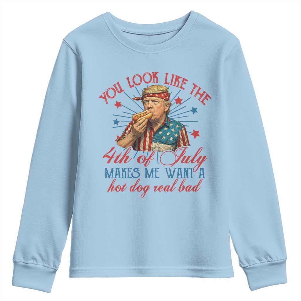 Funny Trump You Look Like The 4th Of July Makes Me Want A Hot Dog Real Bad Youth Sweatshirt Trump Patriotic TS11 Light Blue Print Your Wear