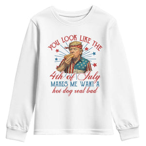 Funny Trump You Look Like The 4th Of July Makes Me Want A Hot Dog Real Bad Youth Sweatshirt Trump Patriotic TS11 White Print Your Wear