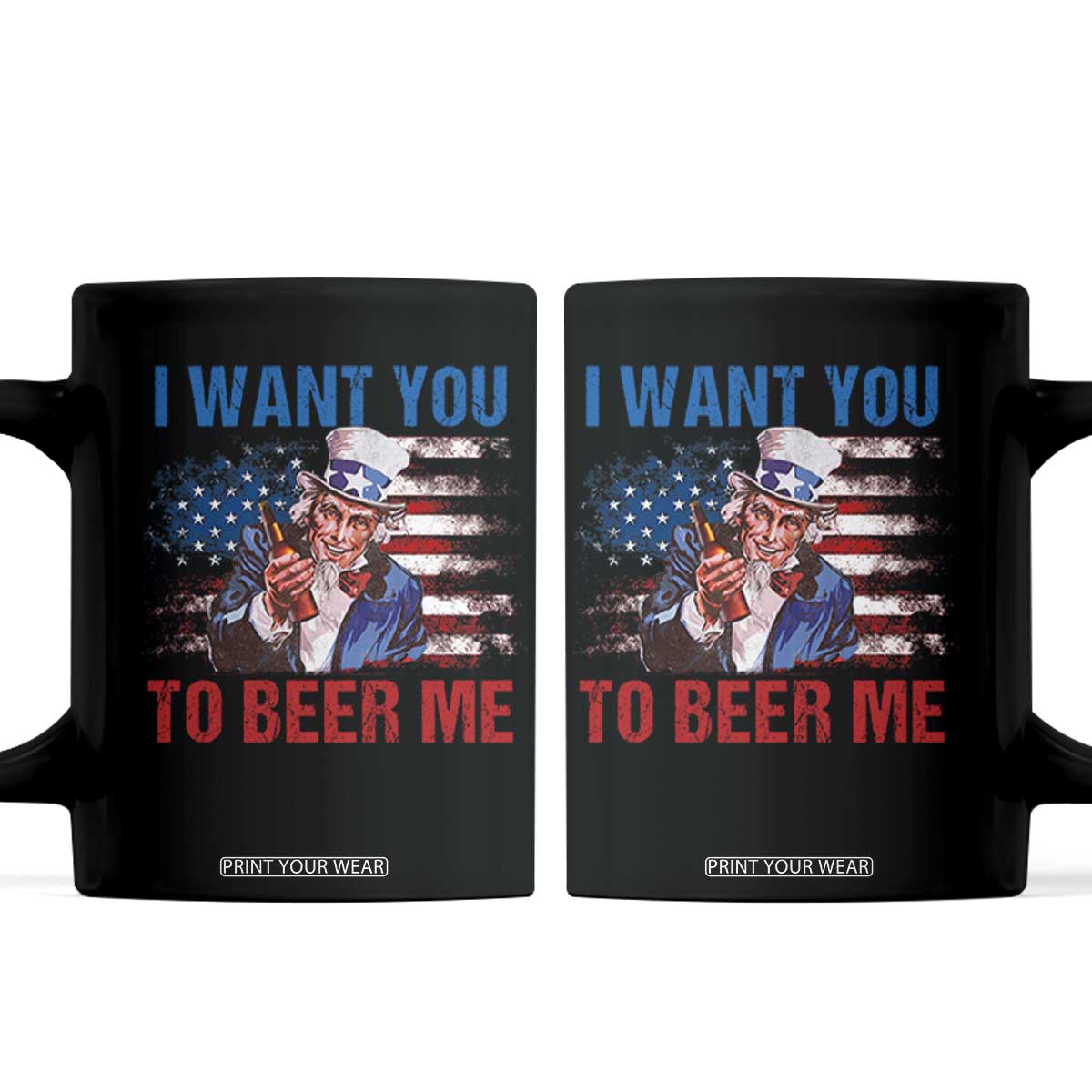 Funny Uncle Sam Coffee Mug I Want You To Beer Me American Flag TS11 Black Print Your Wear