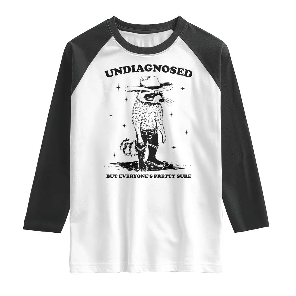 Funny Undiagnosed But Everyone's Pretty Sure Raglan Shirt Cowboy Racoon TS11 White Black Print Your Wear