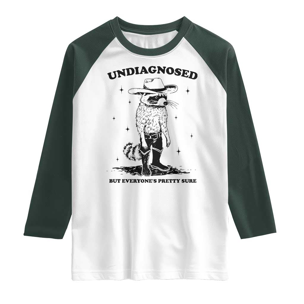 Funny Undiagnosed But Everyone's Pretty Sure Raglan Shirt Cowboy Racoon TS11 White Dark Forest Green Print Your Wear