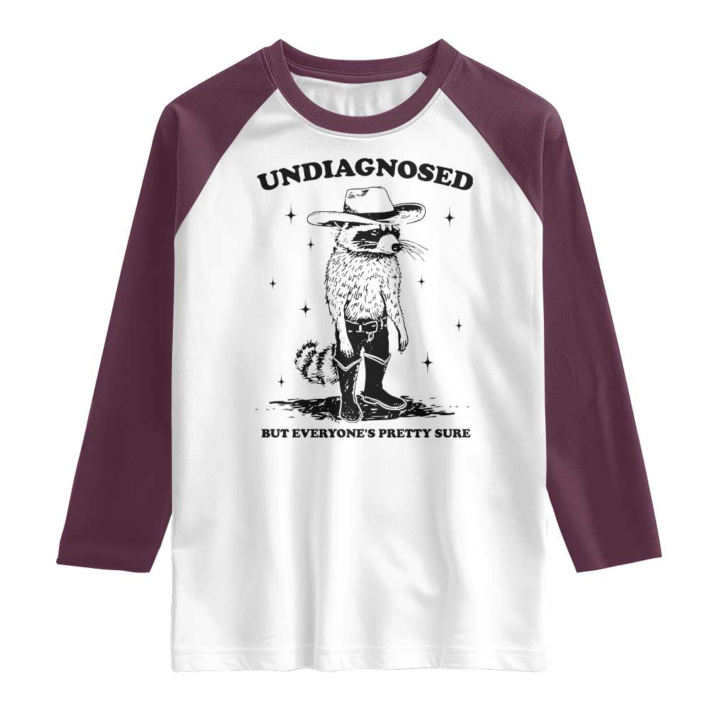 Funny Undiagnosed But Everyone's Pretty Sure Raglan Shirt Cowboy Racoon TS11 White Maroon Print Your Wear