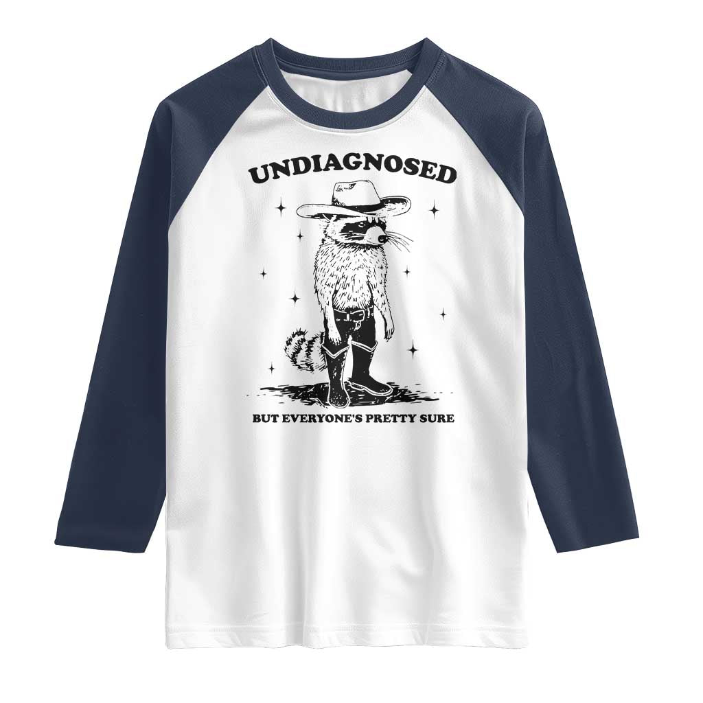 Funny Undiagnosed But Everyone's Pretty Sure Raglan Shirt Cowboy Racoon TS11 White Navy Print Your Wear