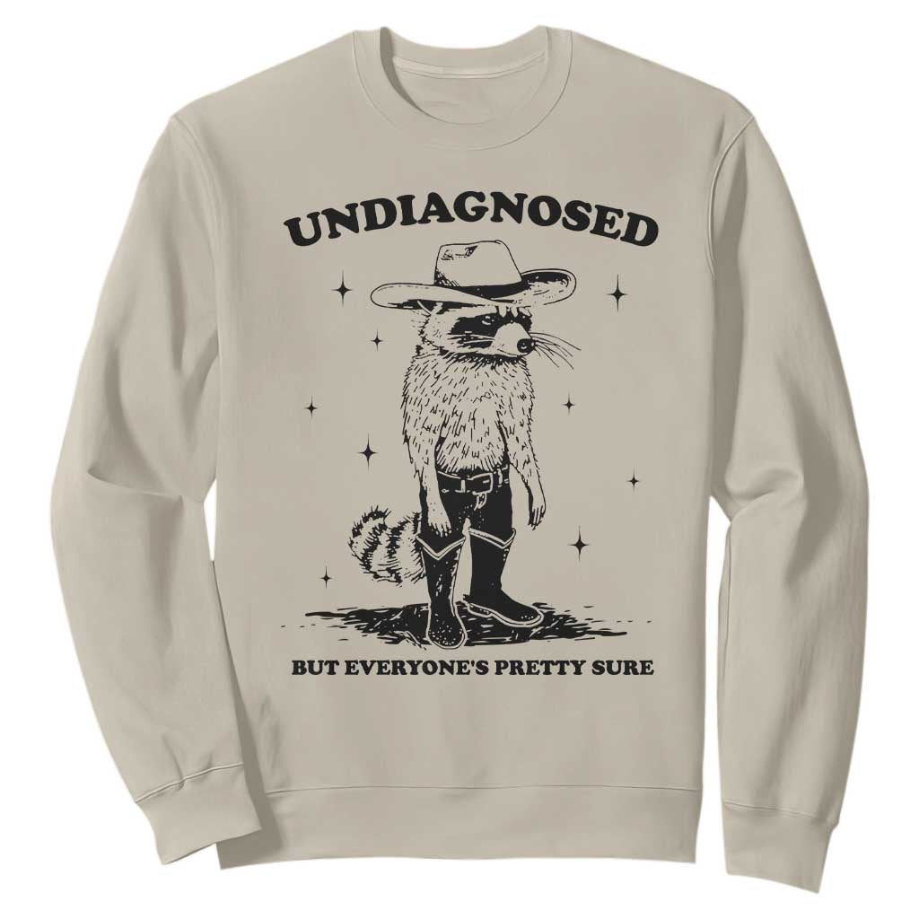 Funny Undiagnosed But Everyone's Pretty Sure Sweatshirt Cowboy Racoon TS11 Sand Print Your Wear