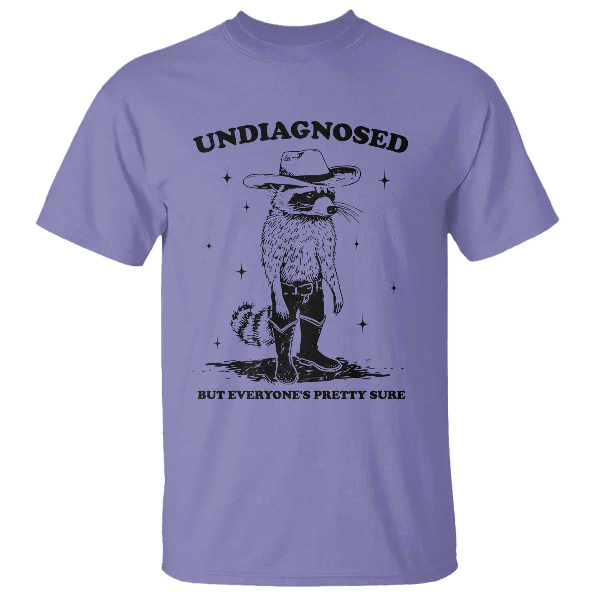 Funny Undiagnosed But Everyone's Pretty Sure T Shirt Cowboy Racoon TS11 Violet Print Your Wear
