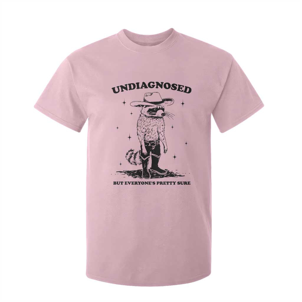 Funny Undiagnosed But Everyone's Pretty Sure T Shirt For Kid Cowboy Racoon TS11 Light Pink Print Your Wear