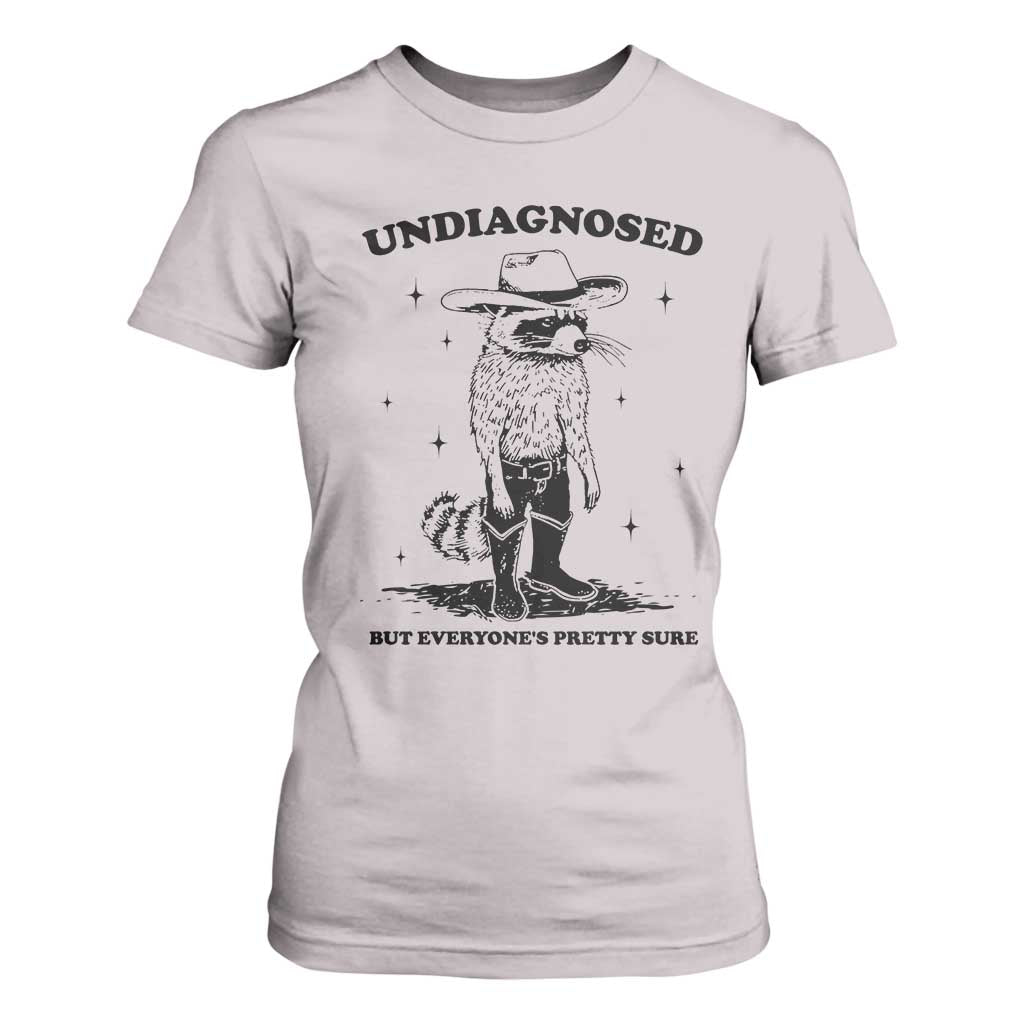 Funny Undiagnosed But Everyone's Pretty Sure T Shirt For Women Cowboy Racoon TS11 Ice Gray Print Your Wear