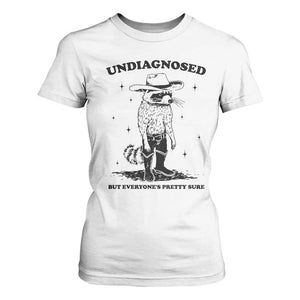 Funny Undiagnosed But Everyone's Pretty Sure T Shirt For Women Cowboy Racoon TS11 White Print Your Wear