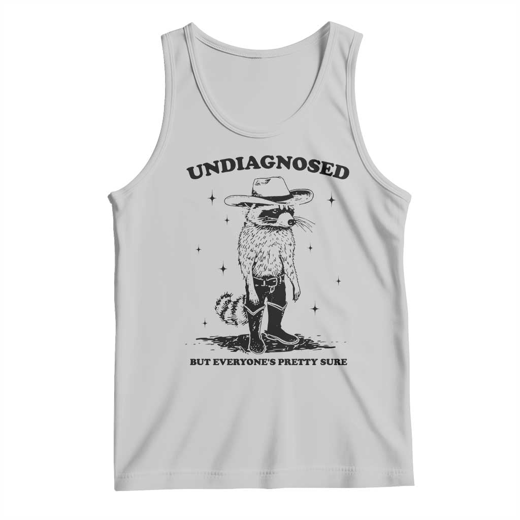 Funny Undiagnosed But Everyone's Pretty Sure Tank Top Cowboy Racoon TS11 Ash Print Your Wear