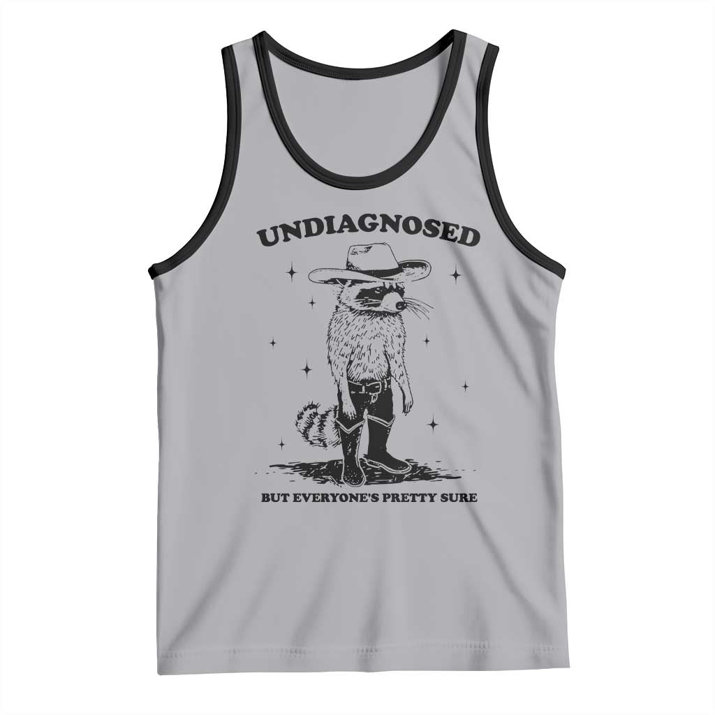 Funny Undiagnosed But Everyone's Pretty Sure Tank Top Cowboy Racoon TS11 Athletic Heather Black Print Your Wear