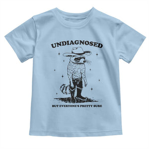 Funny Undiagnosed But Everyone's Pretty Sure Toddler T Shirt Cowboy Racoon TS11 Light Blue Print Your Wear